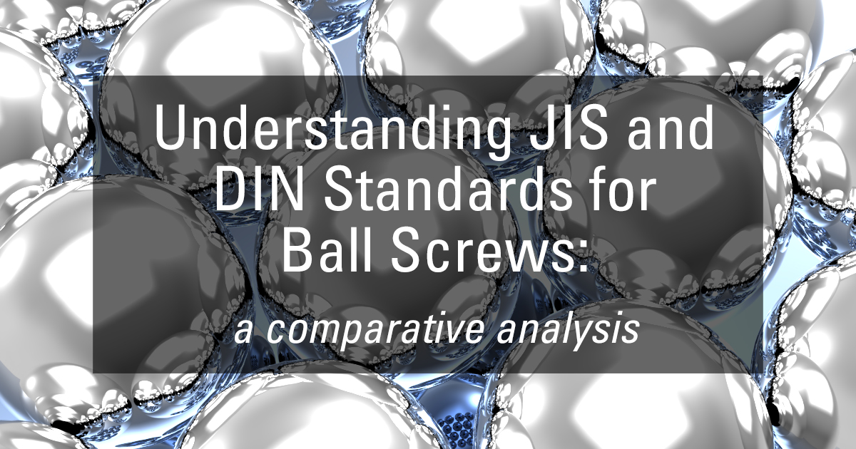 Understanding the JIS and DIN Standards for Ball Screws